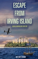 Escape from Irving Island: Berryhill Mountain Book Three 1521937583 Book Cover