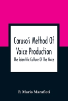 Caruso's Method of Voice Production: The Scientific Culture of The Voice 1294967851 Book Cover