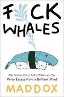 F*ck Whales: Also Families, Poetry, Folksy Wisdom and You 1476794979 Book Cover