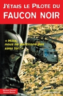 J'Etais Le Pilote Du Faucon Noir: "Mike nous ne partirons pas sans toi" (French Edition) B007KGA796 Book Cover