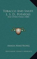 Tobacco And Snuff, L. S. D., Potatoes: And Other Poems 1120944333 Book Cover