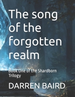 The song of the forgotten realm: Book One of the Shardborn Trilogy B0GTVKZGR5 Book Cover