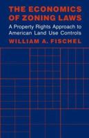 The Economics of Zoning Laws: A Property Rights Approach to American Land Use Controls 0801824206 Book Cover