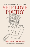 Self Love Poetry: For Thinkers & Feelers 1524871222 Book Cover