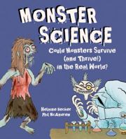 Monster Science: Could Monsters Survive (and Thrive!) in the Real World? 1771380543 Book Cover