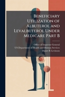 Beneficiary Utilization of Albuterol and Levalbuterol Under Medicare Part B 1025069676 Book Cover
