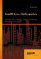 Sprachforderung - Das Kompendium: Theoretische Grundlagen Und Praxisorientierte Konzeptionsvorschlage 395425686X Book Cover