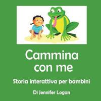 Cammina Con Me: Storia Interattiva per Bambini 151876164X Book Cover