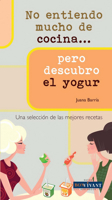 No entiendo mucho de cocina . . . pero descubro el yogur 8496054535 Book Cover