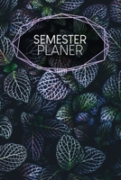 Semesterplaner: Studienplaner f�r Studenten und Sch�ler - mit Stundenplan - A5 - 120 Seiten - f�r 4 Semester - Geschenk f�r Studienstart - Jede Seite eine Woche - Motiv: Bl�tter 166163057X Book Cover