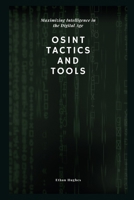 OSINT Tactics and Tools: Maximizing Intelligence in the Digital Age B0C9SP2V4P Book Cover