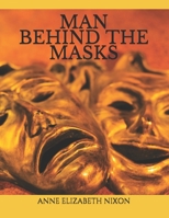 MAN BEHIND THE MASKS 1794627863 Book Cover
