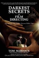 Darkest Secrets of Film Directing: How Successful Film Directors Overcome Hidden Traps 061581302X Book Cover