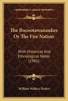 The Bocootawanaukes or the Fire Nation With Historical and Ethnological Notes 1165754630 Book Cover