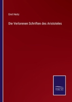 Die Verlorenen Schriften Des Aristoteles (Classic Reprint) 374461672X Book Cover