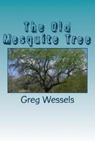 The Old Mesquite Tree 172480006X Book Cover