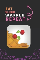 Eat Sleep Waffle Repeat: Best Gift for Waffle Lovers, 6 x 9 in, 110 pages book for Girl, boys, kids, school, students 165868608X Book Cover