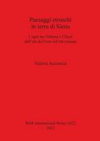 Paesaggi Etruschi in Terra Di Siena: L'Agro Tra Volterra E Chiusi Dell'eta del Ferro All'eta Romana 1407310216 Book Cover