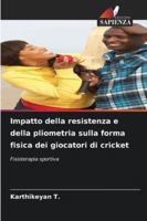 Impatto della resistenza e della pliometria sulla forma fisica dei giocatori di cricket (Italian Edition) 6209384072 Book Cover