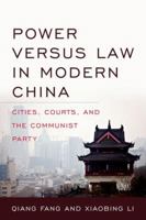 Power versus Law in Modern China: Cities, Courts, and the Communist Party 0813173930 Book Cover