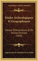 Études Archéologiques Et Géographiques, Melées D'observations Et De Notices Diverses... 116029402X Book Cover