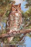How Wise Old Owl Got His Name 1958783080 Book Cover