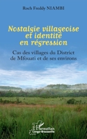 Nostalgie villageoise et identité en régression: Cas des villages du District de Mfouati et de ses environs (Harmattan Congo-Brazzaville) (French Edition) 2336583259 Book Cover