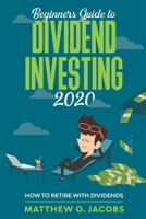 Beginners Guide to Dividend Investing: How to Retire with Dividends B087SFM9KL Book Cover