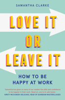 Love It Or Leave It: How to be happy at work 1913068080 Book Cover