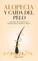 Alopecia y caída del pelo: La solución 100% natural para la pérdida de pelo en hombres y mujeres (Spanish Edition) B0DPLZSBVL Book Cover