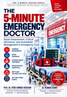 THE 5-MINUTE EMERGENCY DOCTOR: Rapid Assessment, Critical Decisions, and Immediate Management in Emergency Care (THE 5-MINUTE DOCTOR SERIES) B0HKGKPGZ8 Book Cover