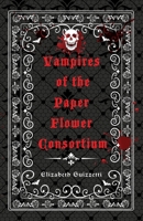 Vampires of The Paper Flower Consortium 195070825X Book Cover