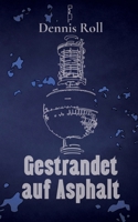Gestrandet auf Asphalt (German Edition) 3695145307 Book Cover