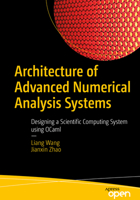 Architecture of Advanced Numerical Analysis Systems: Designing a Scientific Computing System using OCaml 1484288521 Book Cover