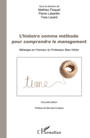 L'histoire comme méthode pour comprendre le management: Mélanges en l'honneur du Professeur Marc Nikitin Nouvelle édition (French Edition) 2343146780 Book Cover