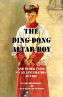 The Ding Dong Altar Boy: And Other Tales of an Affirmation Junkie B0F996MMR1 Book Cover