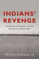 Indians' Revenge: including a History of the Yemassee Indian War 1715 - 1728 1439248109 Book Cover