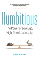 Humbitious: The Power of Low-Ego, High-Drive Leadership 177458073X Book Cover