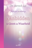 Aanbidden in Geest en Waarheid (Dutch Edition) B0CWKFF6M9 Book Cover