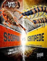 Scorpion vs. Centipede: Duel to the Death 1491480661 Book Cover