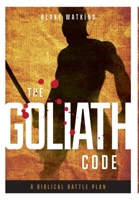 The Goliath Code: A Biblical Battle Plan For Defeating Any Giant 1965401082 Book Cover