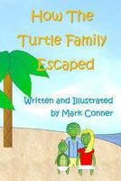 How The Turtle Family Escaped 1490903372 Book Cover