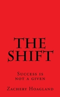 The Shift: Success Is Not a Given 1542324637 Book Cover