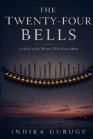 The Twenty-Four Bells: A Novel of the Woman Who Came Home (The Uncounted Women Novels) B0HBLG2KHN Book Cover