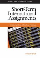 Short-Term International Assignments: Implementing Effective Policies 1586441221 Book Cover