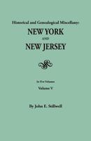 Historical and genealogical miscellany; data relating to the settlement and settlers of New York and New Jersey Volume 5 0806303964 Book Cover