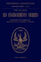 Les enseignements secrets de Martin�s de Pasqually. Notice historique sur le martin�zisme et le martinisme 0244093415 Book Cover