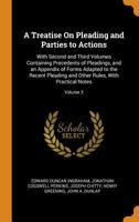 A treatise on the parties to actions, and on pleading: with second and third volumes, containing precedents of pleadings, and copious directory notes ... Chitty and Thomas Chitty. Volume 3 of 3 1148202854 Book Cover
