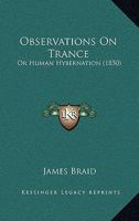 Observations On Trance: Or Human Hybernation 1015971512 Book Cover