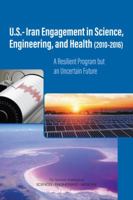 U.S.-Iran Engagement in Science, Engineering, and Health (2010-2016): A Resilient Program But an Uncertain Future 0309463998 Book Cover
